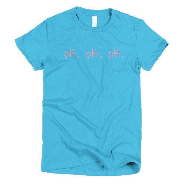 Women's "ok, ok, ok" Peach Attitude Short Sleeve T-Shirt -  - Turquoise / S - srce threads - 14