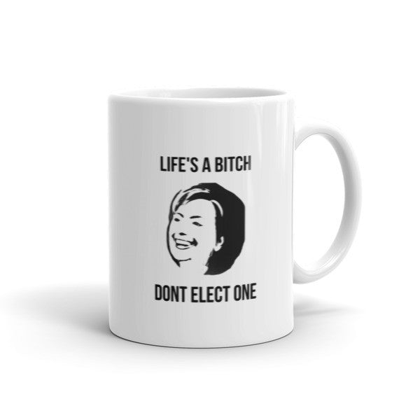 "Life's  A Bitch" Hillary Black Mug -  - 11oz - srce threads - 1