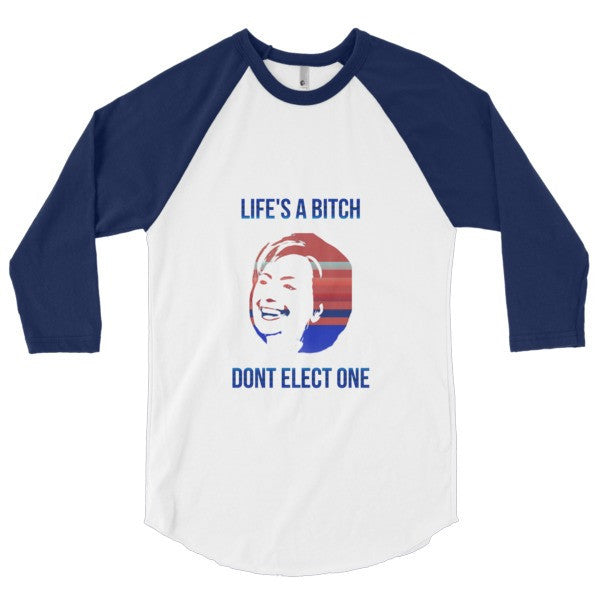 "Life's a Bitch" Hillary 3/4 Sleeve Raglan Baseball Tee Shirt (Unisex) -  - White/Navy / XS - srce threads - 7