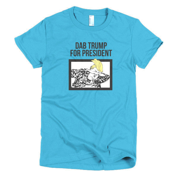 Women's "Dab Trump for President" Short Sleeve T-Shirt -  - Turquoise / S - srce threads - 13