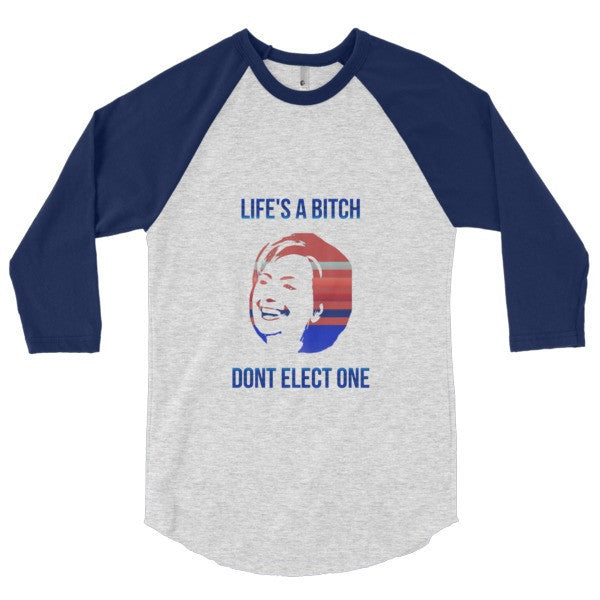 "Life's a Bitch" Hillary 3/4 Sleeve Raglan Baseball Tee Shirt (Unisex) -  - Heather Grey/Navy / XS - srce threads - 16