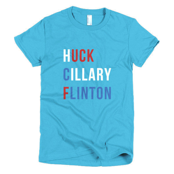 Women's "Huck Cillary Flinton" Say What You Mean Short Sleeve T-Shirt -  - Turquoise / S - srce threads - 17