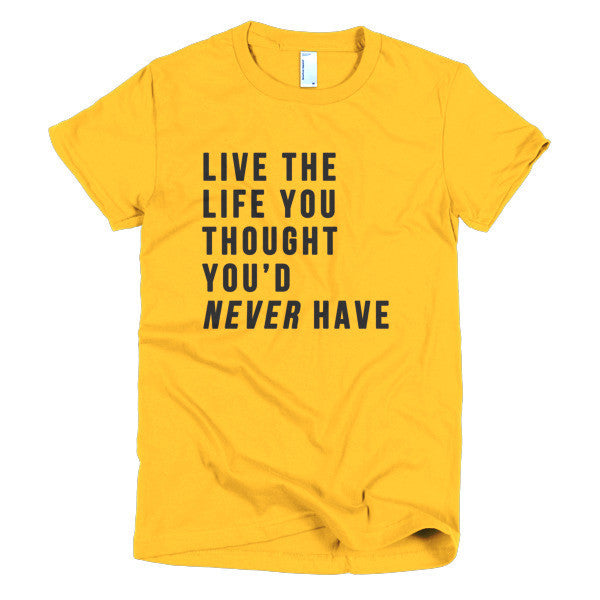 Short Sleeve Live the Life Women's T-Shirt -  - Gold / S - srce threads - 17