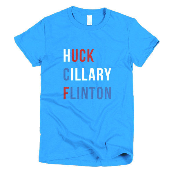 Women's "Huck Cillary Flinton" Say What You Mean Short Sleeve T-Shirt -  - Teal / S - srce threads - 16
