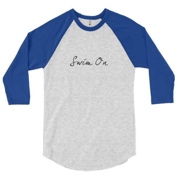 "Swim On" Motivation Black 3/4 Sleeve Raglan Baseball Tee Shirt (Unisex) -  - Heather Grey/Lapis / XS - srce threads - 17