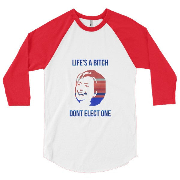 "Life's a Bitch" Hillary 3/4 Sleeve Raglan Baseball Tee Shirt (Unisex) -  - White/Red / XS - srce threads - 12