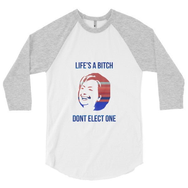 "Life's a Bitch" Hillary 3/4 Sleeve Raglan Baseball Tee Shirt (Unisex) -  - White/Heather Grey / XS - srce threads - 1