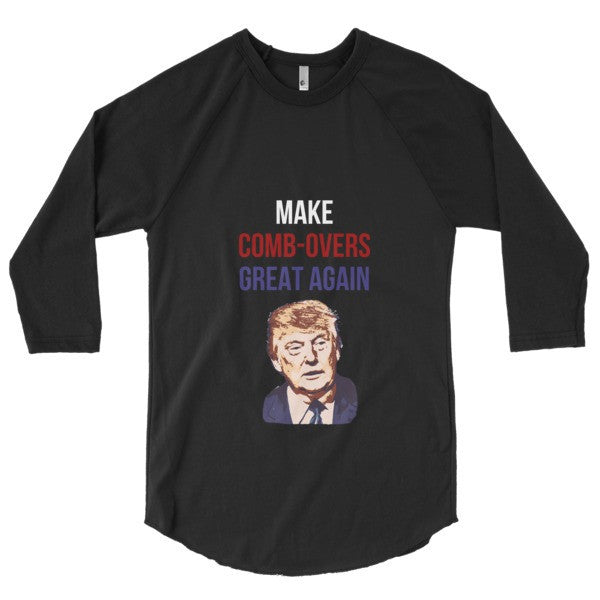 "Make Comb-overs Great Again" 3/4 Sleeve Raglan Baseball Tee Shirt (Unisex) -  - Black/Black / XS - srce threads - 1