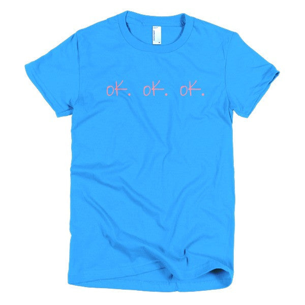 Women's "ok, ok, ok" Peach Attitude Short Sleeve T-Shirt -  - Teal / S - srce threads - 13