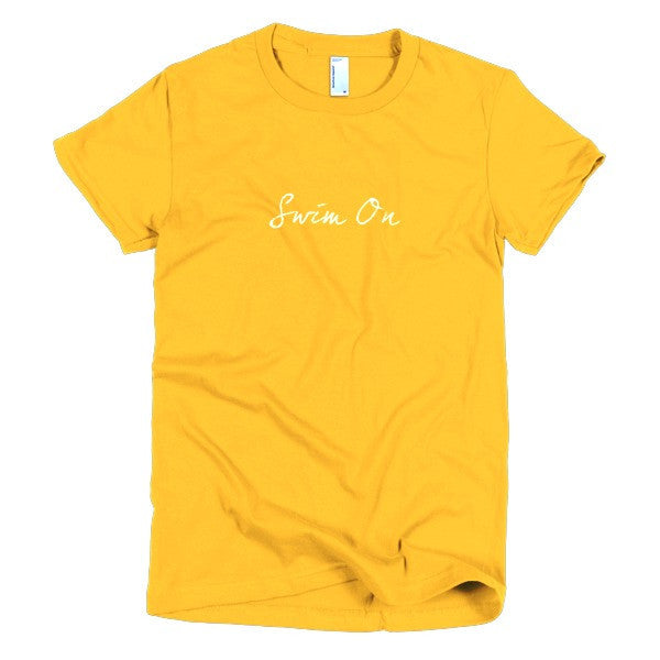 Women's "Swim On" Motivation White Short Sleeve T-Shirt -  - Gold / S - srce threads - 17