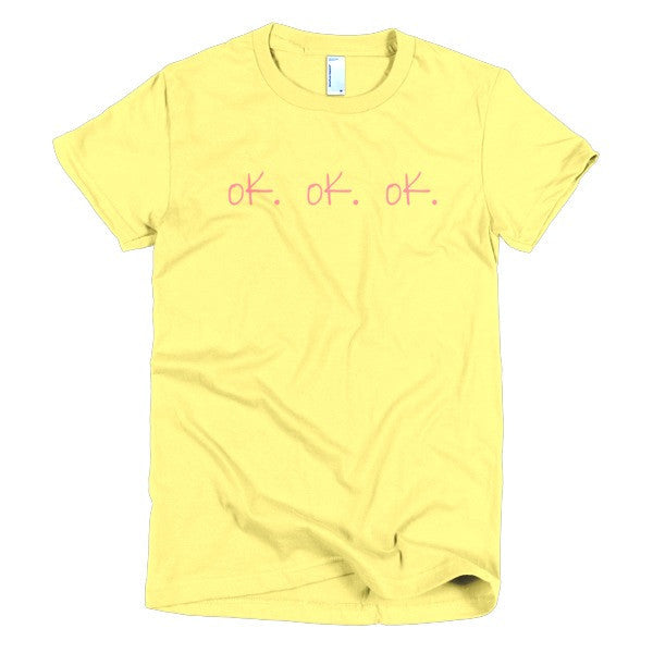 Women's "ok, ok, ok" Peach Attitude Short Sleeve T-Shirt -  - Lemon / S - srce threads - 10