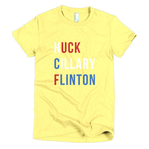 Women's "Huck Cillary Flinton" Say What You Mean Short Sleeve T-Shirt -  - Lemon / S - srce threads - 13