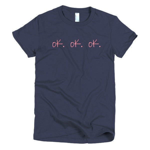 Women's "ok, ok, ok" Peach Attitude Short Sleeve T-Shirt -  - Navy / S - srce threads - 4
