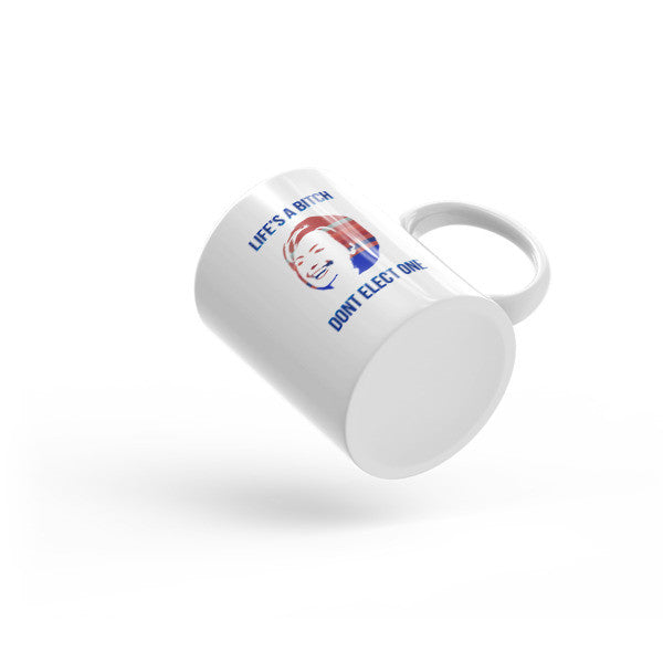 "Life's a Bitch" Hillary Mug -  -  - srce threads - 3