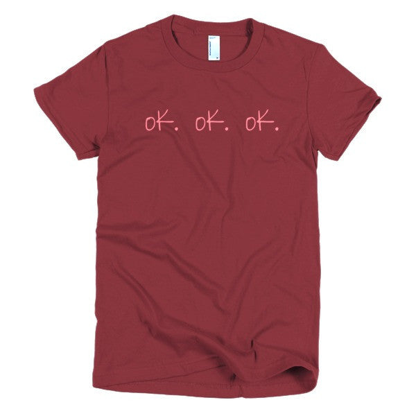 Women's "ok, ok, ok" Peach Attitude Short Sleeve T-Shirt -  - Cranberry / S - srce threads - 16