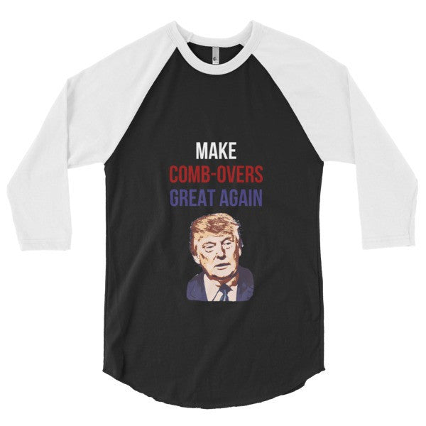 "Make Comb-overs Great Again" 3/4 Sleeve Raglan Baseball Tee Shirt (Unisex) -  - Black/White / XS - srce threads - 2