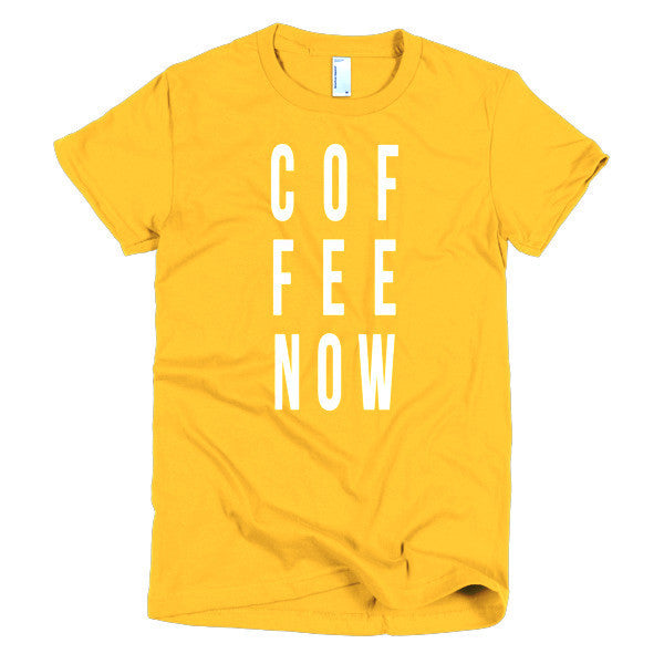 Short Sleeve Coffee Now Morning Person Women's t-shirt -  - Gold / S - srce threads - 18