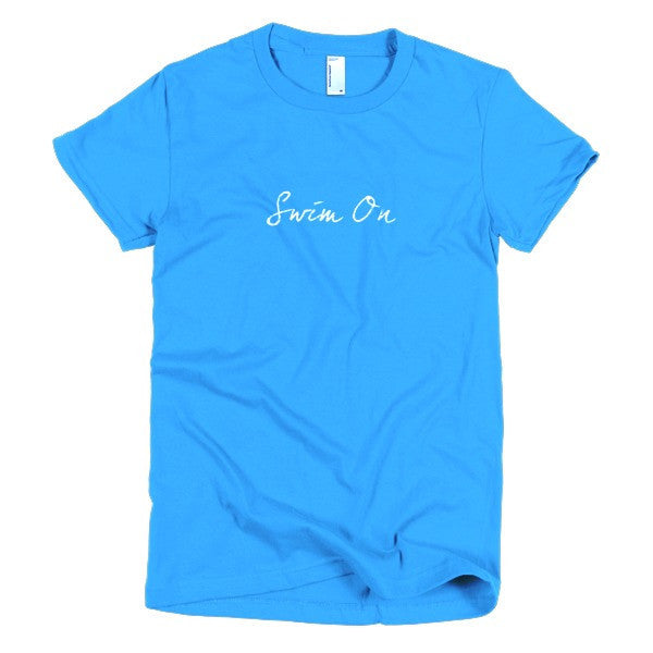 Women's "Swim On" Motivation White Short Sleeve T-Shirt -  - Teal / S - srce threads - 13