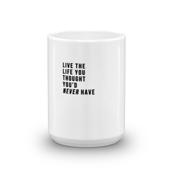 Live the Life Inspirational Mug - 11 oz 15 oz -  -  - srce threads - 7
