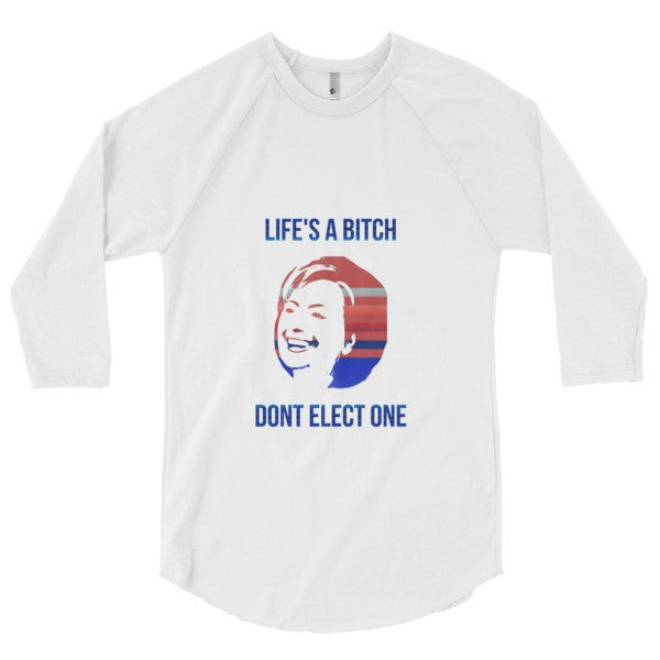 "Life's a Bitch" Hillary 3/4 Sleeve Raglan Baseball Tee Shirt (Unisex) -  - White/White / XS - srce threads - 14