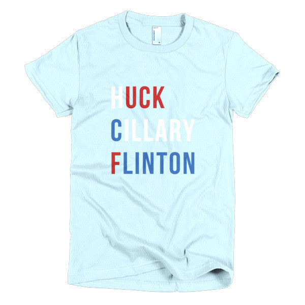 Women's "Huck Cillary Flinton" Say What You Mean Short Sleeve T-Shirt -  - Light Blue / S - srce threads - 12