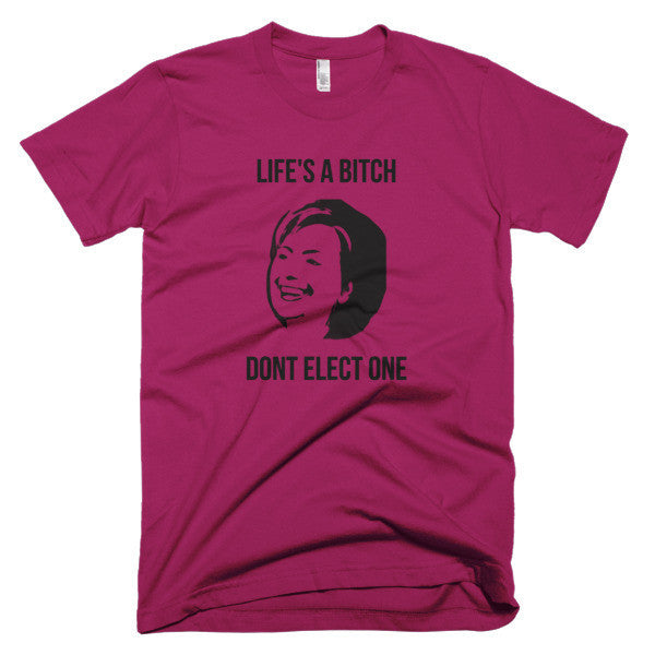 "Life's  A Bitch" Hillary Black Short Sleeve T-Shirt (Unisex) -  - Raspberry / XS - srce threads - 12