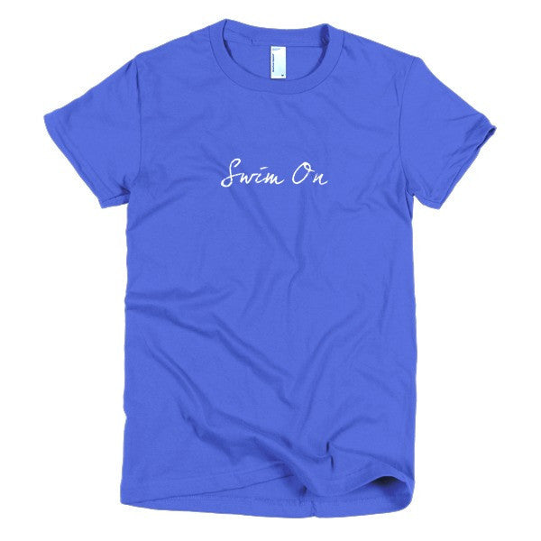 Women's "Swim On" Motivation White Short Sleeve T-Shirt -  - Royal Blue / S - srce threads - 12