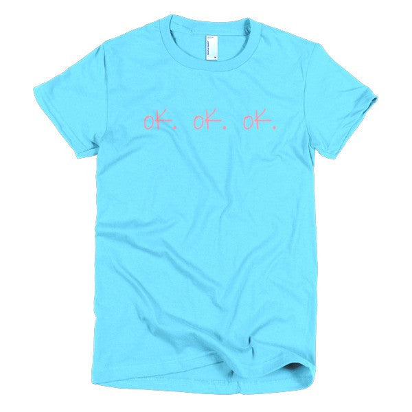 Women's "ok, ok, ok" Peach Attitude Short Sleeve T-Shirt -  - Aqua / S - srce threads - 12