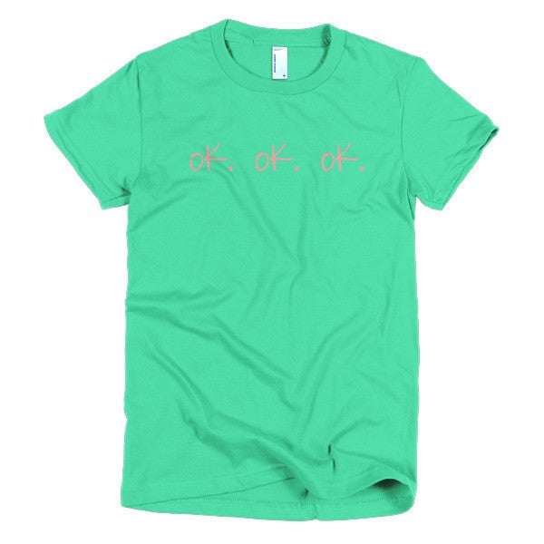 Women's "ok, ok, ok" Peach Attitude Short Sleeve T-Shirt -  - Mint / S - srce threads - 9