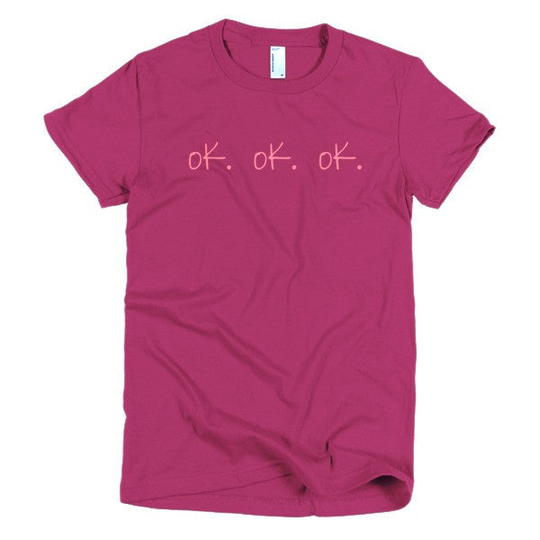 Women's "ok, ok, ok" Peach Attitude Short Sleeve T-Shirt -  - Raspberry / S - srce threads - 18