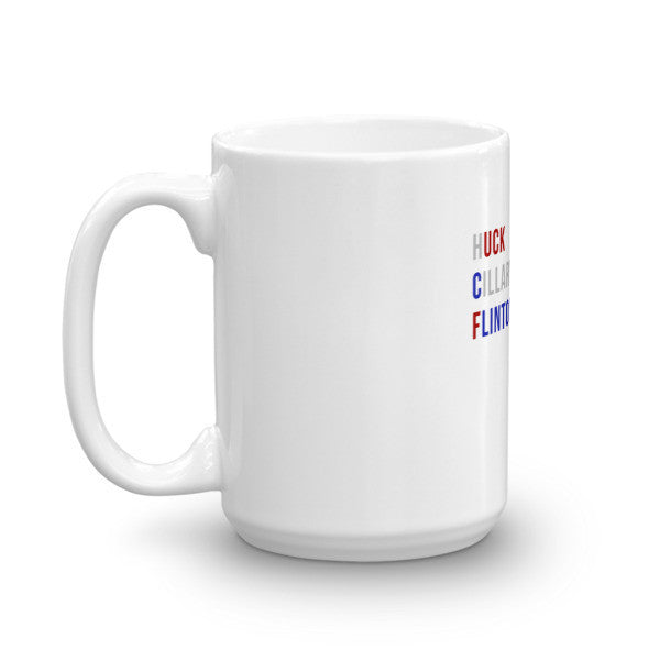 "Huck Cillary Flinton" Say What You Mean Mug -  -  - srce threads - 6