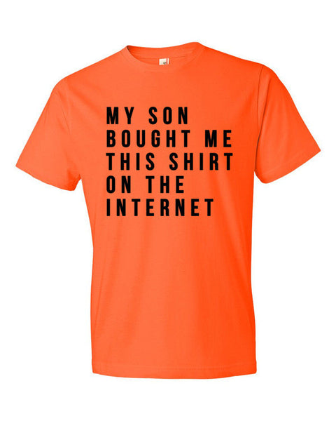 Short Sleeve My Son Bought Me This On the Internet T-Shirt -  - Orange / S - srce threads - 13