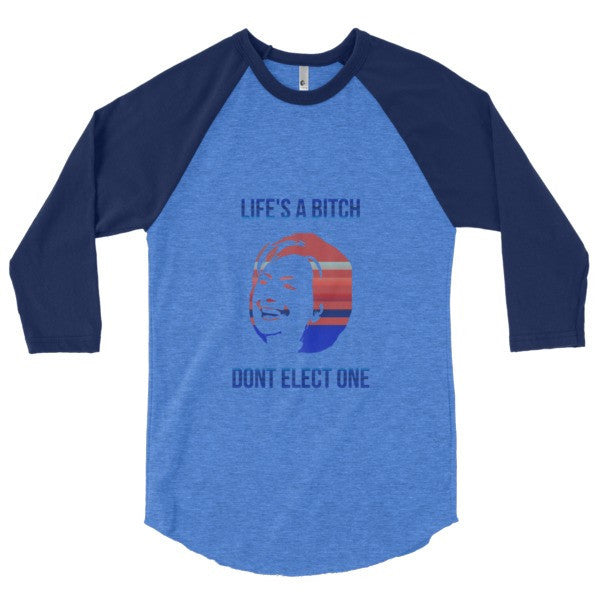 "Life's a Bitch" Hillary 3/4 Sleeve Raglan Baseball Tee Shirt (Unisex) -  - Heather Lake Blue/Navy / XS - srce threads - 18